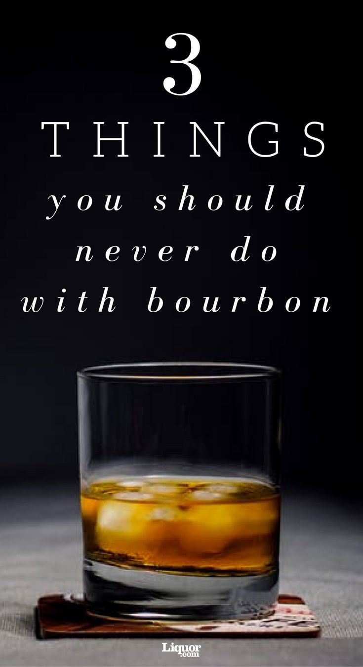 3 Things You Should Never Do With Bourbon