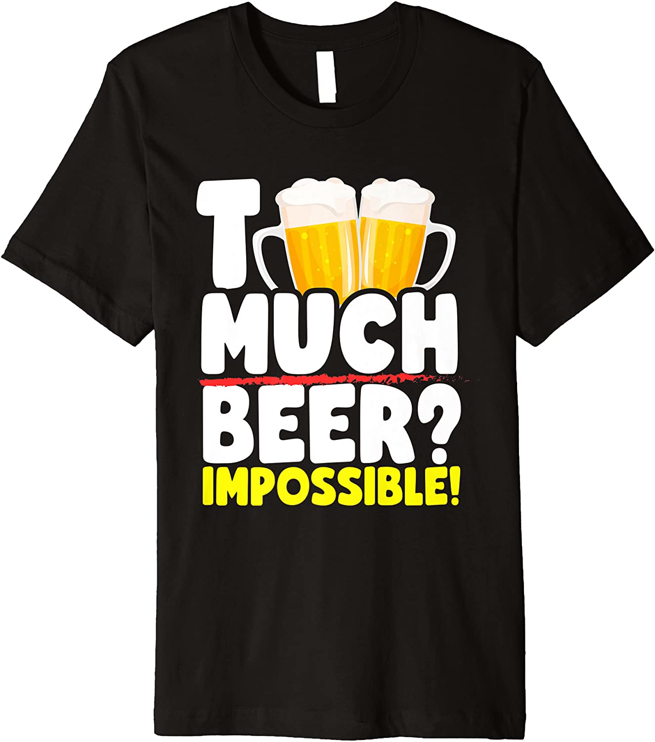 Amazon.com: Too Much Beer? Impossible Funny Beer Lovers Premium T