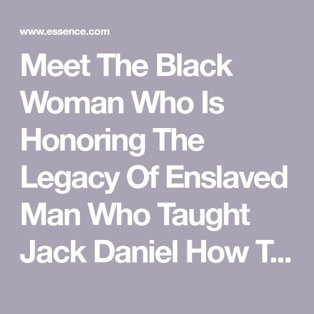 Meet The Black Woman Who Is Honoring The Legacy Of Enslaved Man Who ...