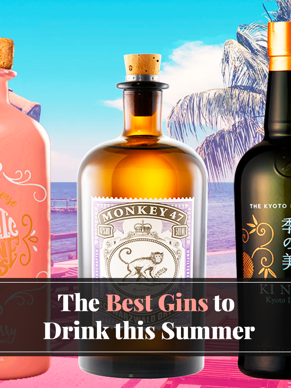 The Best Gins to Drink this Summer 2019